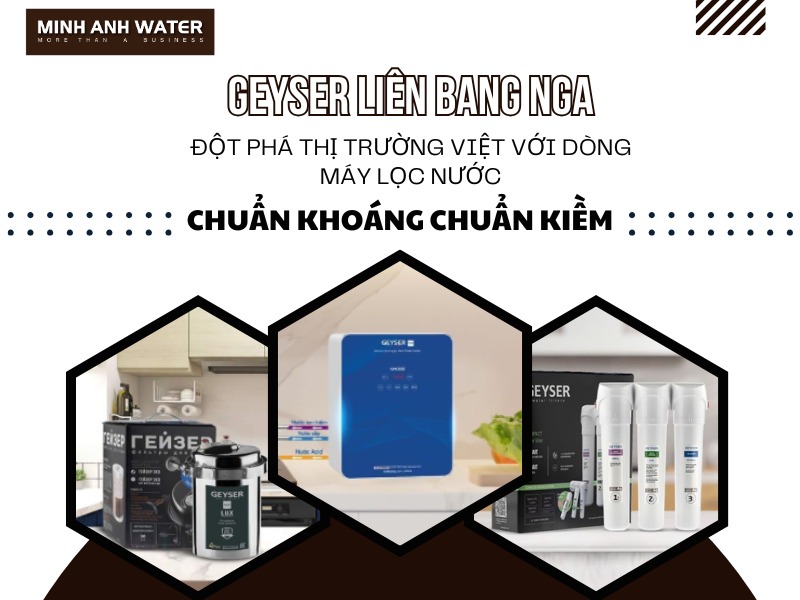 Geyser Liên Bang Nga ra mắt bộ máy lọc nước chuẩn khoáng chuẩn kiềm