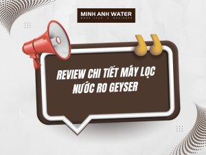 Review chi tiết máy lọc nước RO Geyser