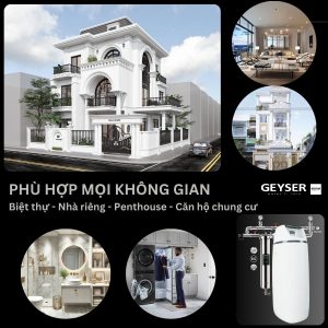 Ứng dụng của hệ thống lọc nước tổng đầu nguồn làm mềm nước Geyser Ecotar 1F20S